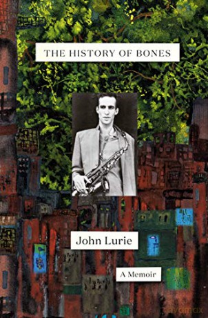 The History of Bones: A Memoir - John Lurie [KSIĄŻKA]