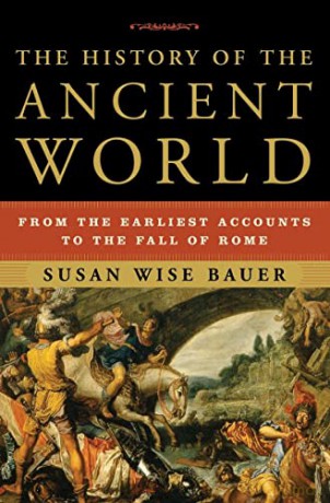The History of the Ancient World: From the Earliest Accounts to the Fall of Rome - Susan Wise Bauer [KSIĄŻKA]