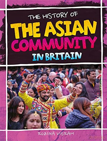 The History Of The Asian Community In Britain - Rozina Visram [KSIĄŻKA]