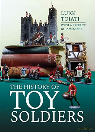 The History of Toy Soldiers - Luigi Toiati [KSIĄŻKA]