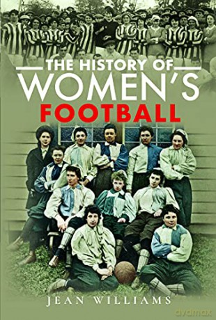 The History of Women's Football - Jean Williams [KSIĄŻKA]