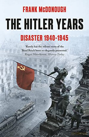 The Hitler Years ~ Disaster 1940-1945 - Frank McDonough [KSIĄŻKA]