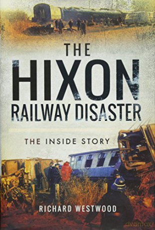 The Hixon Railway Disaster: The Inside Story - Richard John Westwood [KSIĄŻKA]
