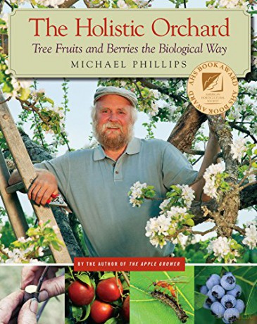 The Holistic Orchard: Tree Fruits and Berries the Biological Way - Michael Phillips [KSIĄŻKA]