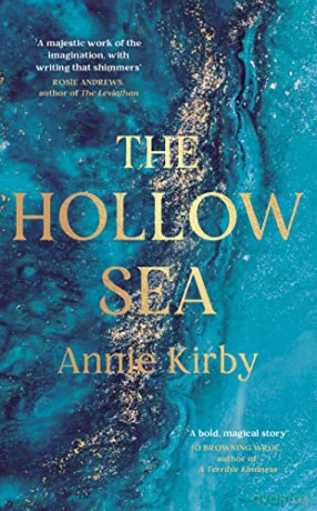 The Hollow Sea: The unforgettable and mesmerising debut inspired by mythology - Annie Kirby [KSIĄŻKA]