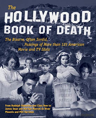 The Hollywood Book of Death: The Bizarre, Often Sordid, Passings of More than 125 American Movie and TV Idols (NTC SELF-HELP) - James Parish [KSIĄŻKA]