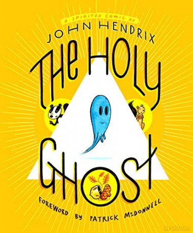 The Holy Ghost: A Spirited Comic - John Hendrix [KOMIKS]