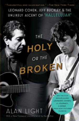 The Holy or the Broken: Leonard Cohen, Jeff Buckley, and the Unlikely Ascent of "Hallelujah" - Alan Light [KSIĄŻKA]