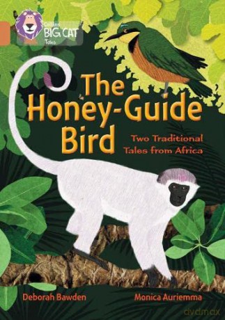 The Honey-Guide Bird: Two Traditional Tales from Africa: Band 12/Copper (Collins Big Cat) - Deborah Bawden [KSIĄŻKA]