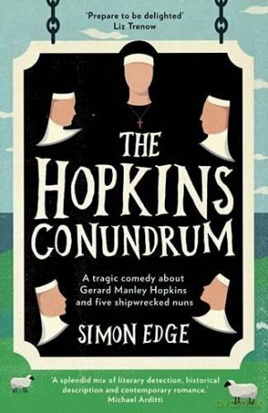 The Hopkins Conundrum: A Tragic Comedy About Gerard Manley Hopkins and Five Shipwrecked Nuns - Simon Edge [KSIĄŻKA]