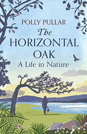 The Horizontal Oak: A Life in Nature - Polly Pullar [KSIĄŻKA]