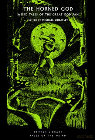 The Horned God: Weird Tales of the Great God Pan: 32 (British Library Tales of the Weird) - Michael Wheatley (ed.) [KSIĄŻKA]