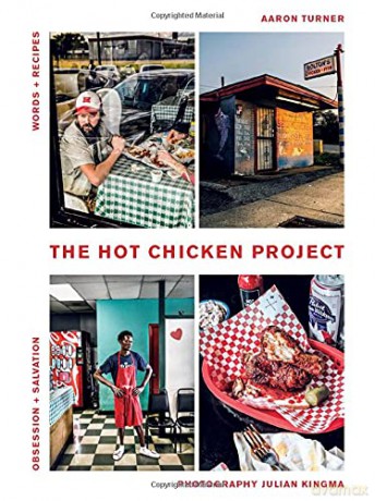 The Hot Chicken Project: Words + Recipes | Obsession + Salvation - Aaron Turner [KSIĄŻKA]