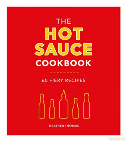 The Hot Sauce Cookbook - Heather Thomas [KSIĄŻKA]