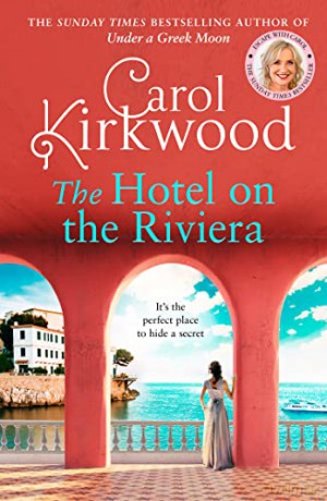 The Hotel on the Riviera: escape into the perfect summer romance with the new Sunday Times bestselling novel - Carol Kirkwood [KSIĄŻKA]