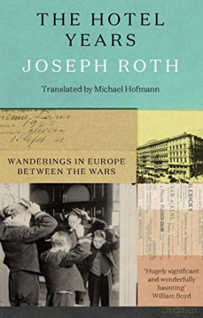 The Hotel Years: Wanderings in Europe between the Wars - Joseph Roth [KSIĄŻKA]