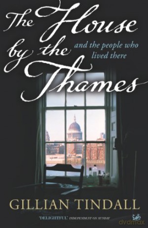The House by the Thames: and the People Who Lived There - Gillian Tindall [KSIĄŻKA]