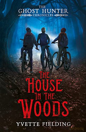 The House in the Woods (The Ghost Hunter Chronicles) - Yvette Fielding [KSIĄŻKA]