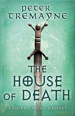 The House of Death (Sister Fidelma Mysteries Book 32) - Peter Tremayne [KSIĄŻKA]