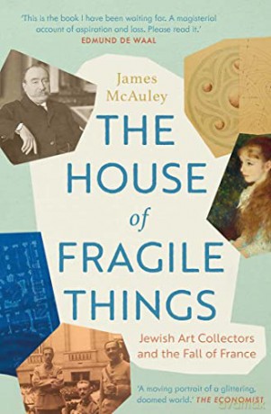 The House of Fragile Things: Jewish Art Collectors and the Fall of France - James McAuley [KSIĄŻKA]