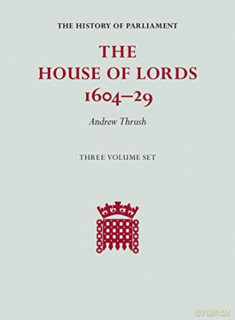 The House of Lords 1604-29 3 Volume Set (The History of Parliament) - Andrew Thrush [KSIĄŻKA]