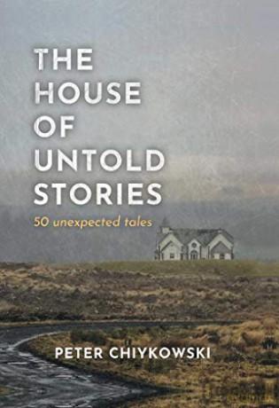 The House of Untold Stories: 50 Unexpected Tales - Peter Chiykowski [KSIĄŻKA]