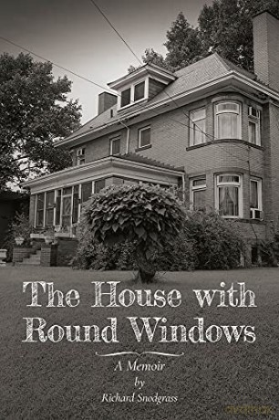 The House with Round Windows - A Memoir - Richard Snodgrass [KSIĄŻKA]