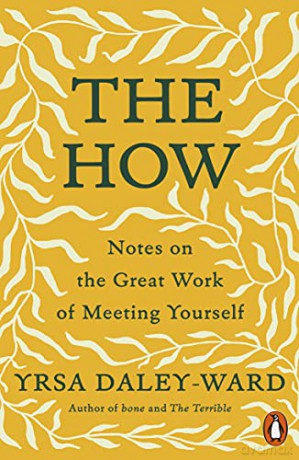 The How: Notes on the Great Work of Meeting Yourself - Yrsa Daley-Ward [KSIĄŻKA]