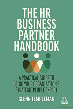 The HR Business Partner Handbook: A Practical Guide to Being Your Organization's Strategic People Expert - Glenn Templeman [KSIĄŻKA]