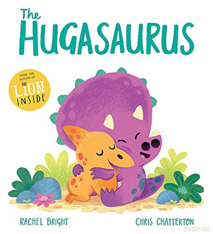 The Hugasaurus - Rachel Bright [KSIĄŻKA]