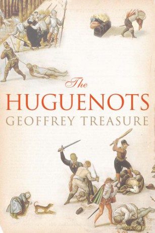 The Huguenots - Geoffrey Treasure [KSIĄŻKA]