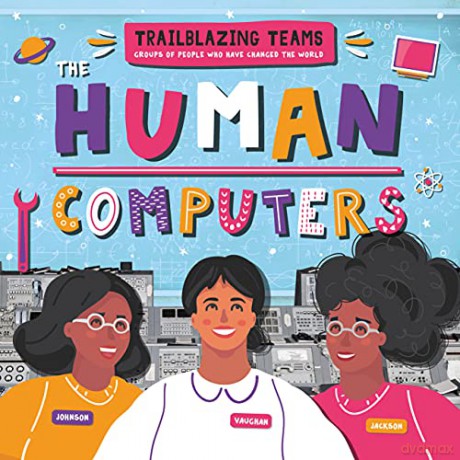 The Human Computers (Trailblazing Teams) - Emilie Dufresne [KSIĄŻKA]