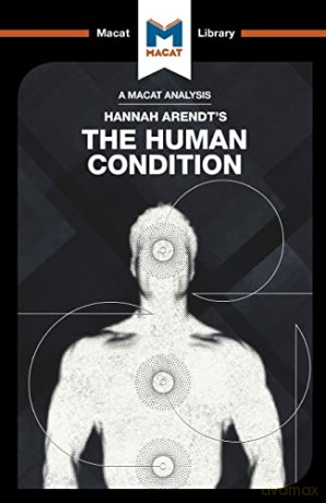 The Human Condition (The Macat Library) - Sahar Aurore Saeidnia [KSIĄŻKA]