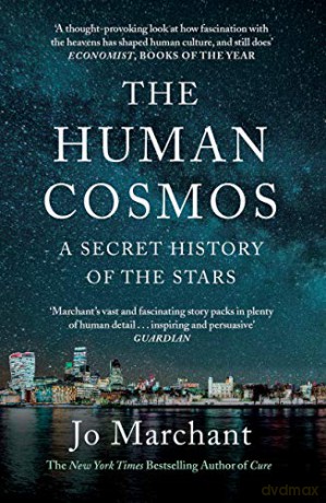 The Human Cosmos: A Secret History of the Stars - Jo Marchant [KSIĄŻKA]