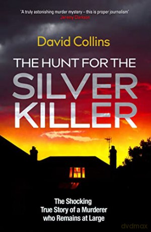 The Hunt for the Silver Killer: The Shocking True Story of a Murderer who Remains at Large - David Collins [KSIĄŻKA]