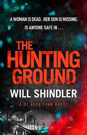 The Hunting Ground: A gripping detective novel that will give you chills (DI Alex Finn) - Will Shindler [KSIĄŻKA]