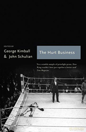 The Hurt Business: A Century of the Greatest Writing on Boxing (Sports Classics) - George Kimball [KSIĄŻKA]