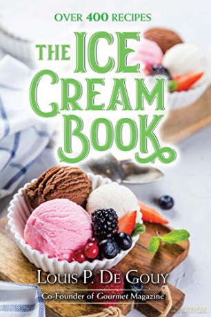 The Ice Cream Book: Over 400 Recipes - LouisP DeGouy [KSIĄŻKA]