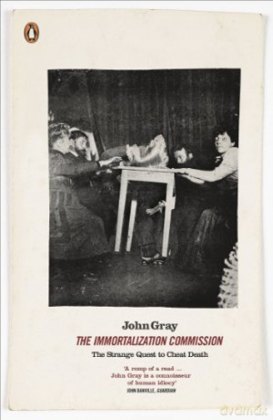 The Immortalization Commission: The Strange Quest to Cheat Death - John Gray [KSIĄŻKA]