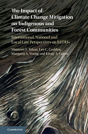 The Impact of Climate Change Mitigation on Indigenous and Forest Communities: International, National and Local Law Perspectives on REDD+ - Maureen F. Tehan [KSIĄŻKA]