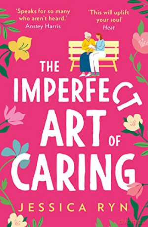 The Imperfect Art of Caring: The uplifting and feel-good novel about community and friendship to escape with in spring 2022 - Jessica Ryn [KSIĄŻKA]