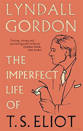 The Imperfect Life of T. S. Eliot - Lyndall Gordon [KSIĄŻKA]