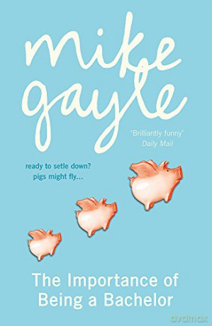 The Importance of Being a Bachelor - Mike Gayle [KSIĄŻKA]