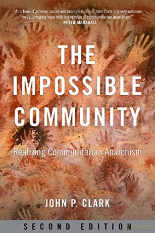 The Impossible Community: Realizing Communitarian Anarachism, Second Edition - John P. Clark [KSIĄŻKA]