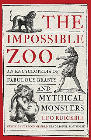 The Impossible Zoo: An encyclopedia of fabulous beasts and mythical monsters - Leo Ruickbie [KSIĄŻKA]