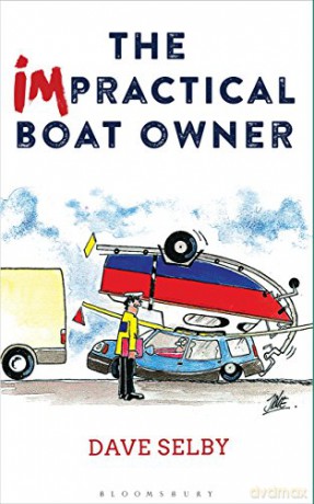 The Impractical Boat Owner: Tales and Trials from Years of Floundering Afloat - Dave Selby [KSIĄŻKA]