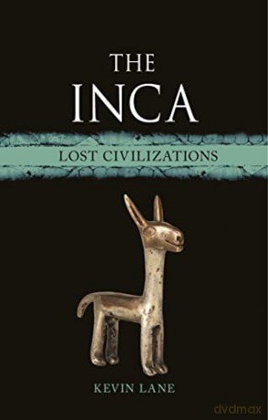 The Inca: Lost Civilizations - Kevin Lane [KSIĄŻKA]