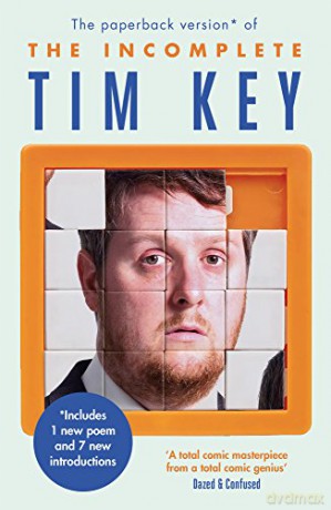 The Incomplete Tim Key: About 300 of his poetical gems and what-nots - Tim Key [KSIĄŻKA]