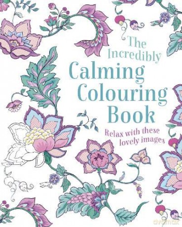The Incredibly Calming Colouring Book: Relax with these Lovely Images [KSIĄŻKA]