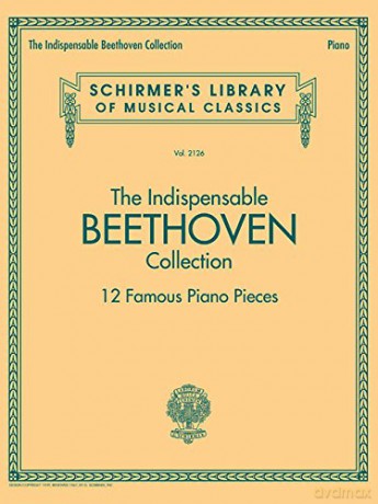 The Indispensable Beethoven Collection: 12 Famous Piano Pieces (Schirmer's Library of Musical Classics) - Ludwig van Beethoven [KSIĄŻKA]